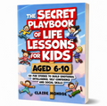 The Secret Playbook of Life Lessons for Kids